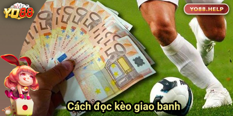 Cách đọc kèo giao banh cho người mới