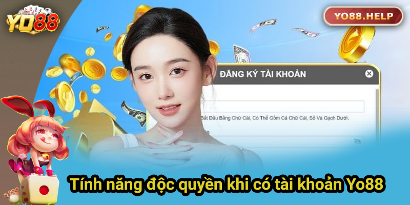 Đăng ký để được sử dụng các tính năng độc quyền tại Yo88 