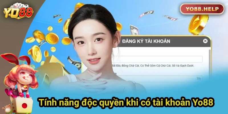 Đăng ký để được sử dụng các tính năng độc quyền tại Yo88 