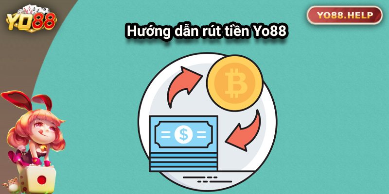 Hướng dẫn chi tiết quy trình rút tiền Yo88