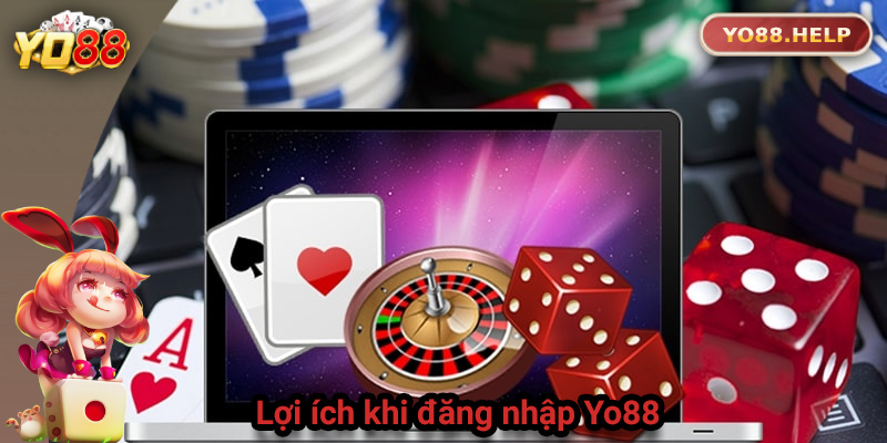 Lợi ích nhận được khi đăng nhập vào Yo88