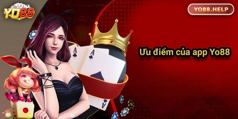 Lợi ích nhận được khi tải app Yo88