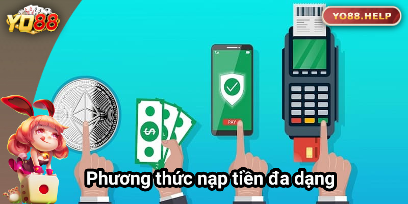 Yo88 cung cấp nhiều phương thức nạp tiền linh hoạt