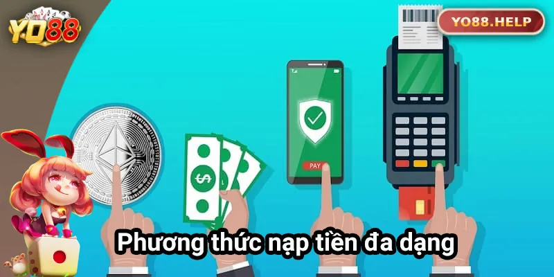 Yo88 cung cấp nhiều phương thức nạp tiền linh hoạt
